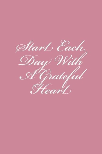 Start Each Day With A Grateful Heart
