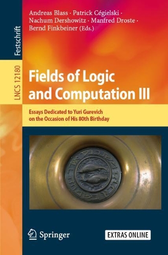 Fields of Logic and Computation III: Essays Dedicated to Yuri Gurevich on the Occasion of His 80th Birthday(12180 Lecture Notes in Computer Science)