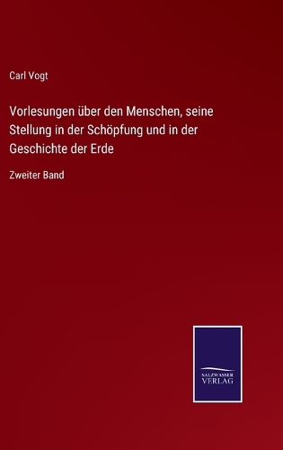 Vorlesungen über den Menschen, seine Stellung in der Schöpfung und in der Geschichte der Erde