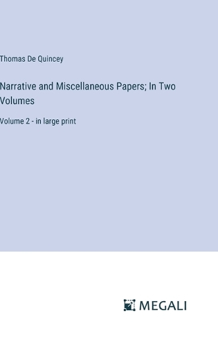 Narrative and Miscellaneous Papers; In Two Volumes
