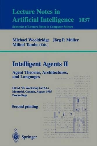 Intelligent Agents II: Agent Theories, Architectures, and Languages