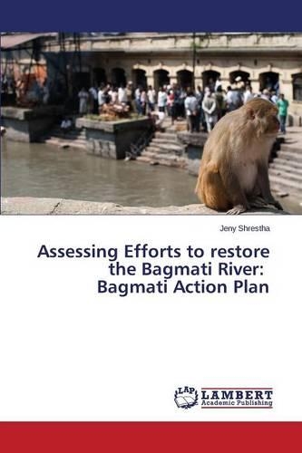 Assessing Efforts to restore the Bagmati River
