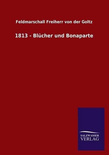 1813 - Blücher und Bonaparte