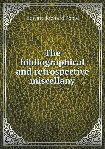 The bibliographical and retrospective miscellany
