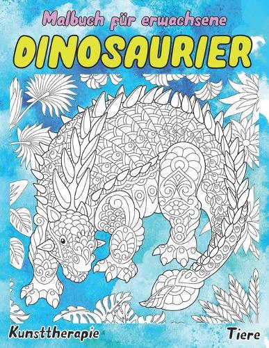 Malbuch für Erwachsene - Kunsttherapie - Tiere - Dinosaurier