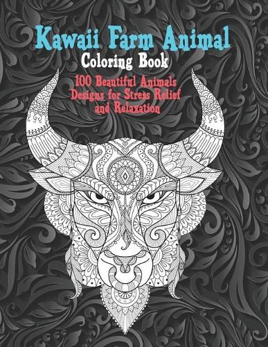Kawaii Farm Animal - Coloring Book - 100 Beautiful Animals Designs for Stress Relief and Relaxation
