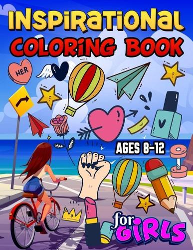 Inspirational Coloring Book for Girls Ages 8-12