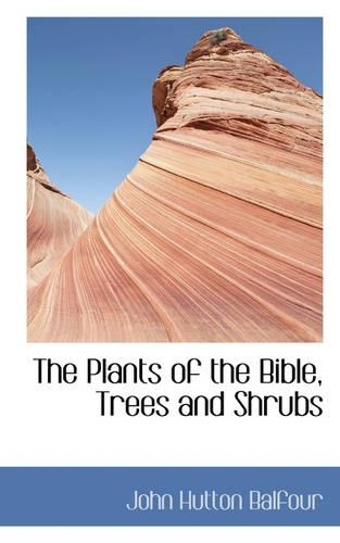 The Plants of the Bible, Trees and Shrubs: (English)