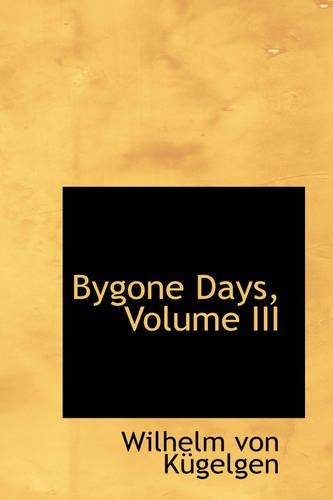Bygone Days, Volume III: (English)