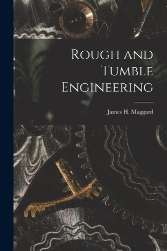 Rough and Tumble Engineering