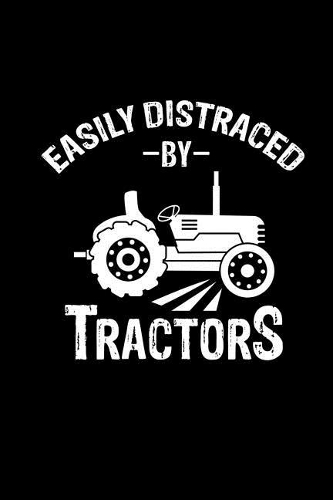 Easily Distracted By Tractors: 6x9 Tractor Books For Men & Boys Lined Farming Notebook Farmer And Rancher Tractor Lover Agriculture Journal