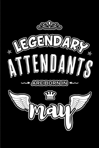 Legendary Attendants are born in May