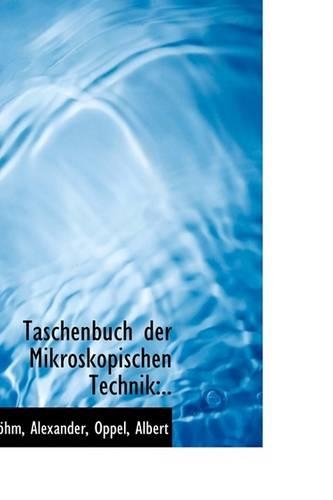 Taschenbuch Der Mikroskopischen Technik: ..(English)
