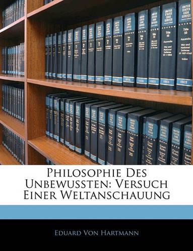 Philosophie des Unbewussten: Versuch einer Weltanschauung.