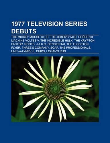 1977 Television Series Debuts: The Mickey Mouse Club, the Joker's Wild, Ch Denji Machine Voltes V, the Incredible Hulk, Roots(English)
