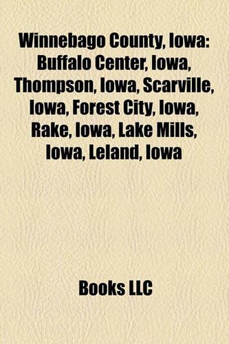 Winnebago County, Iowa: Buffalo Center, Iowa, Thompson, Iowa, Scarville, Iowa, Forest City, Iowa, Rake, Iowa, Lake Mills, Iowa, Leland, Iowa(English)