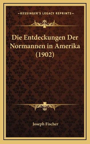 Die Entdeckungen Der Normannen in Amerika (1902)