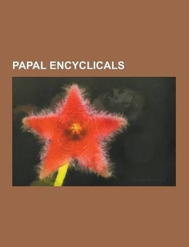 Papal Encyclicals: Humanae Vitae, Caritas in Veritate, Mit Brennender Sorge, Deus Caritas Est, Aeterni Patris, List of Encyclicals of Pop