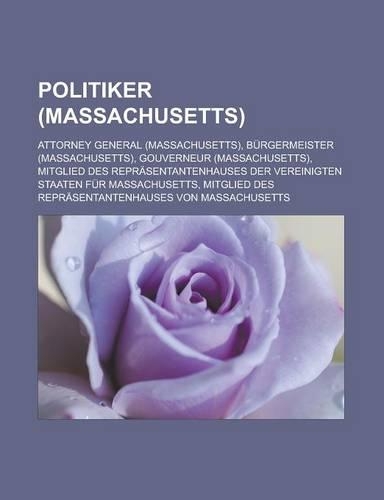 Politiker (Massachusetts): Attorney General (Massachusetts), Burgermeister (Massachusetts), Gouverneur (Massachusetts)(German)