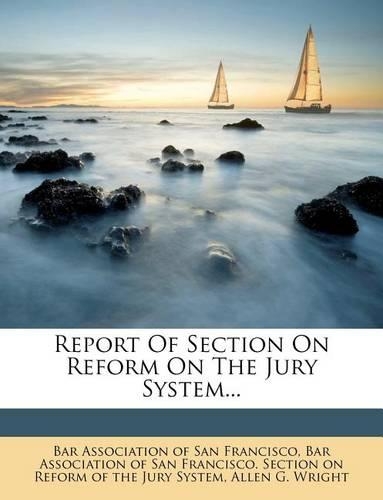 Report of Section on Reform on the Jury System...