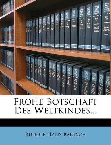 Frohe Botschaft Des Weltkindes Zwolfte Auflage 1924: (German)