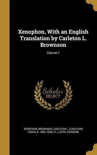 Xenophon, With an English Translation by Carleton L. Brownson; Volume 1