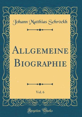 Allgemeine Biographie, Vol. 6 (Classic Reprint)