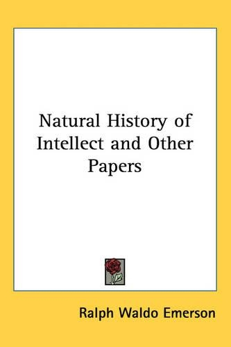 Natural History of Intellect and Other Papers