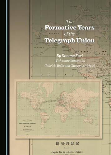 The Formative Years of the Telegraph Union: (English)