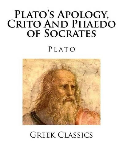 Plato's Apology, Crito And Phaedo of Socrates
