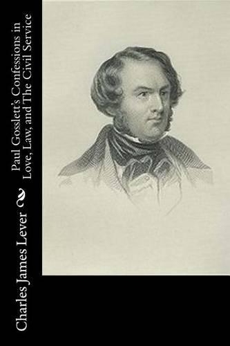 Paul Gosslett's Confessions in Love, Law, and The Civil Service: (English)