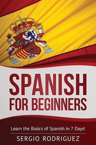 Spanish for Beginners: Learn the Basics of Spanish in 7 Days(1 Your Spanish Place!)