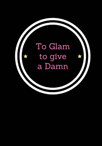 To Glam To Give A Damn