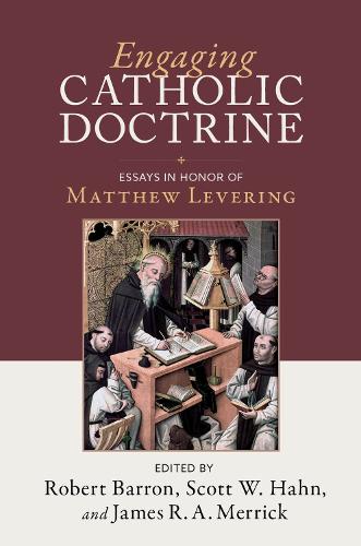 Engaging Catholic Doctrine: Essays in Honor of Matthew Levering