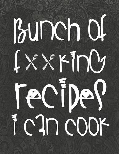 Bunch of Forking Recipes I Can Cook: Chalkboard Vintage Design - Make Your Own Cookbook XXL (8.5 x 11) My Best Recipes And Blank Recipe Book Journal For Personalized Recipes - Recipe Jo(101 Recipe Keeper)