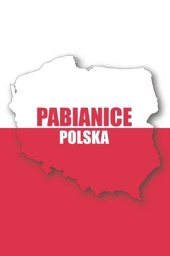 Pabianice Polska Tagebuch: Polen - liniertes Notizbuch für die schönsten polnischen Erlebnisse und Momente - Journal für Urlauber, Auswanderer oder deinem neuen zu Hause