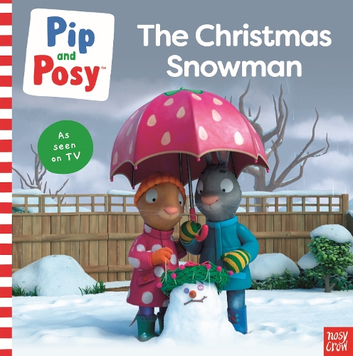 Pip and Posy: The Christmas Snowman (A TV tie-in picture book): (Pip and Posy TV Tie-In)