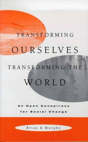 Transforming Ourselves, Transforming the World: An Open Conspiracy for Social Change