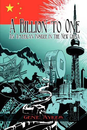 A Billion to One: An American Insider in the New China