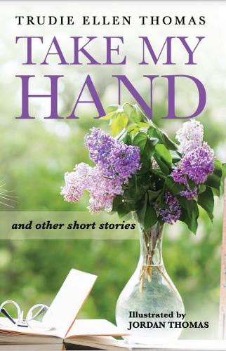 Take My Hand: and other short stories