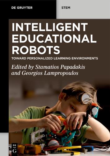 Intelligent Educational Robots: Toward Personalized Learning Environments(De Gruyter STEM)
