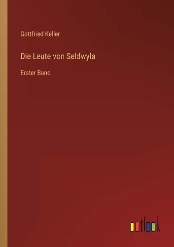 Die Leute von Seldwyla: Erster Band
