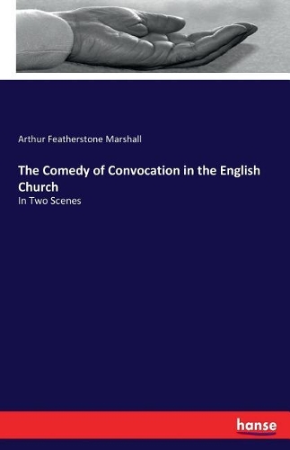 The Comedy of Convocation in the English Church