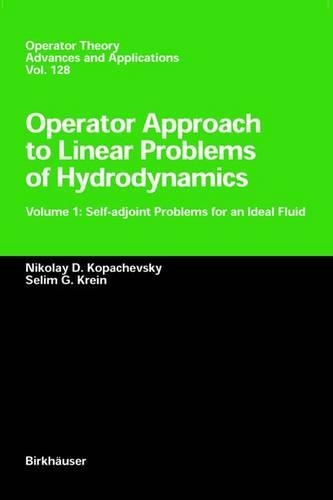 Operator Approach to Linear Problems of Hydrodynamics: Volume 1: Self-adjoint Problems for an Ideal Fluid(128 Operator Theory: Advances and Applications)