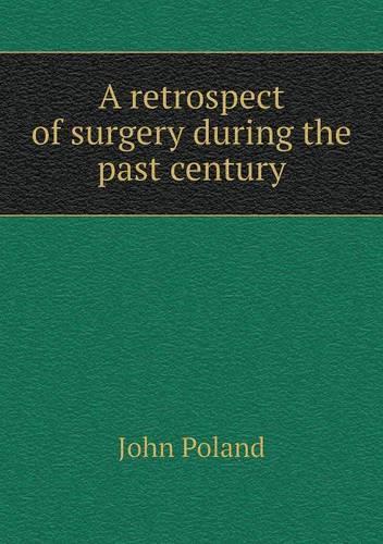 A Retrospect of Surgery During the Past Century