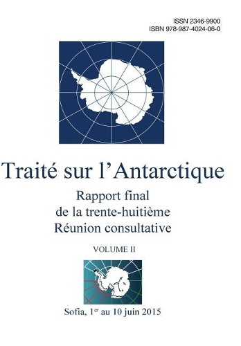 Rapport final de la trente-huitième Réunion consultative du Traité sur l'Antarctique - Volume II