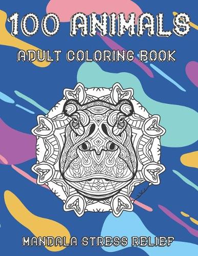 Adult Coloring Book Mandala Stress Relief - 100 Animals