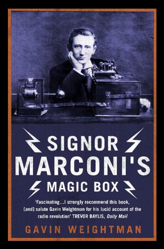 Signor Marconi's Magic Box: The invention that sparked the radio revolution
