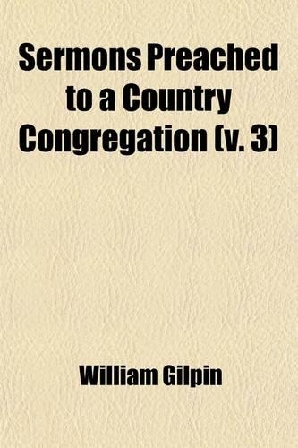 Sermons Preached to a Country Congregation (Volume 3); To Which Are Added, a Few Hints for Sermons