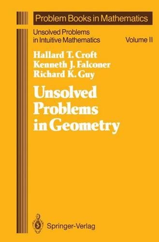 Unsolved Problems in Geometry: Unsolved Problems in Intuitive Mathematics(Problem Books in Mathematics)